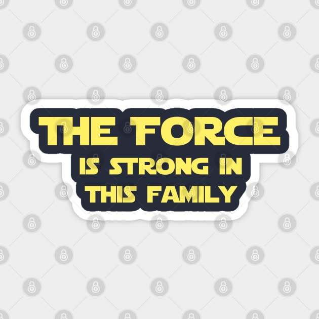 The Force is Strong in this Family Sticker by StarsHollowMercantile